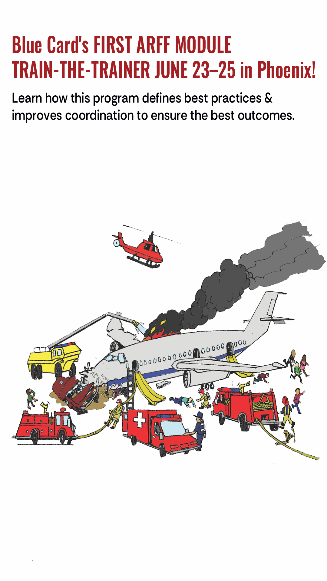 Blue Card’s FIRST ARFF Module TRAIN-THE-TRAINER JUNE 23–25 in Phoenix! Learn how this program defines best practices & improves coordination to ensure the best outcomes.