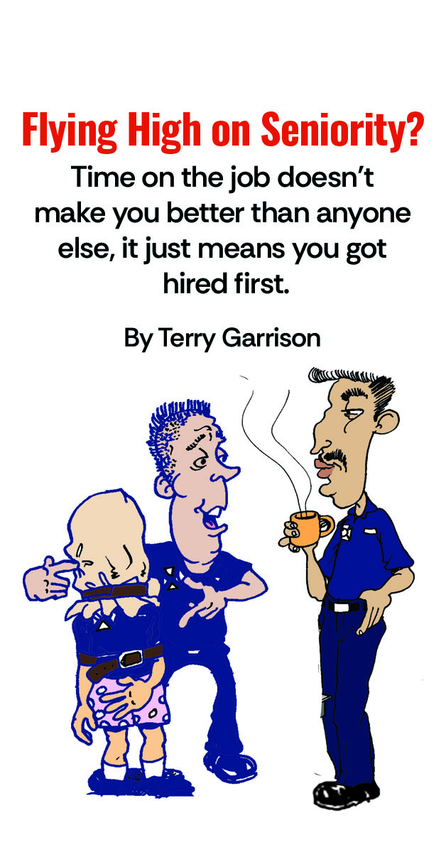 Flying High on Seniority? Time on the job doesn’t make you better than anyone else, it just means you got hired first.