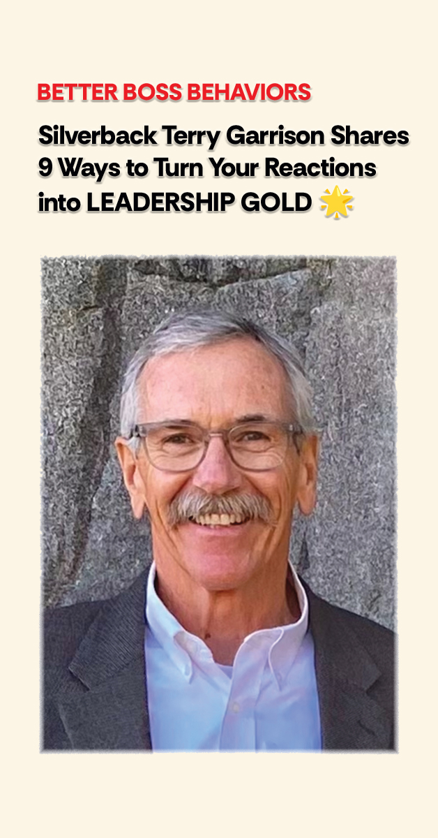 Think You’re a Strong Leader? Your Reactions Might Prove Otherwise.