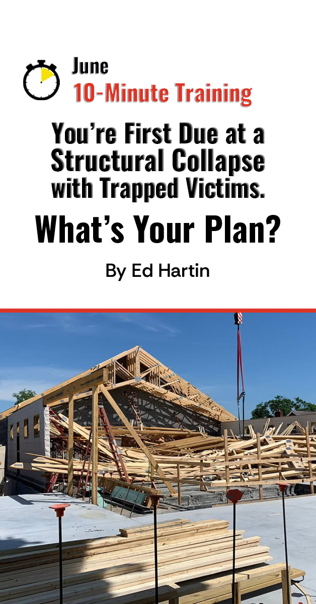 AUTHOR DRAFT. Do Not Publish. 10 Minute-Training: First Due at a Structural Collapse with Trapped Victims. What’s Your Plan? #2
